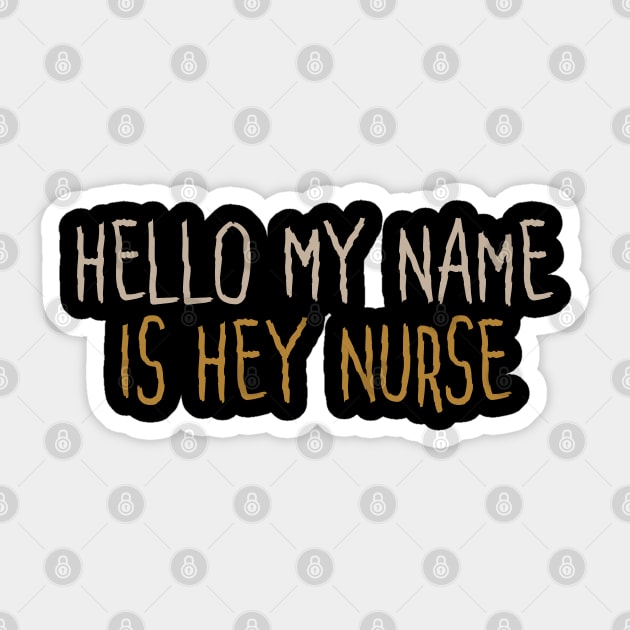 Hello My Name Is Hey Nurse Sticker by Tesszero